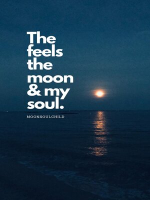 cover image of The Feels the Moon & My Soul